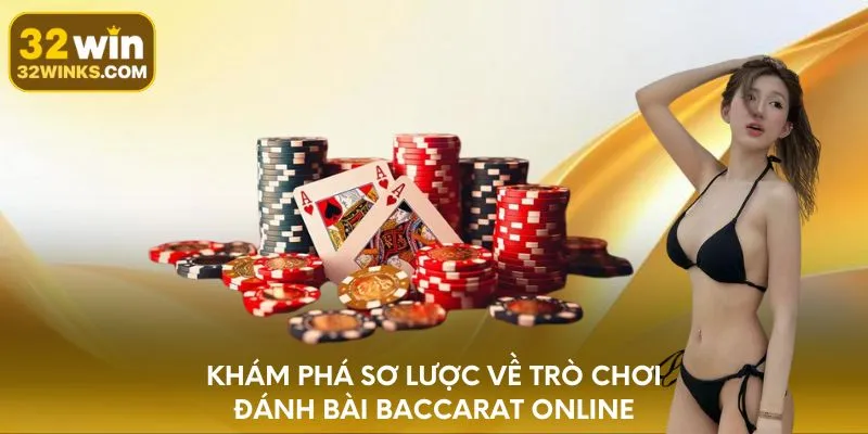 Khám phá sơ lược về trò chơi đánh bài Baccarat online