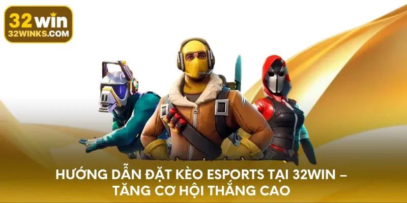Hướng Dẫn Đặt Kèo Esports